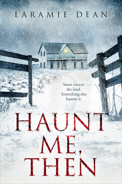 Haunt Me, Then by Laramie Dean