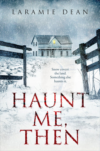 Haunt Me, Then by Laramie Dean