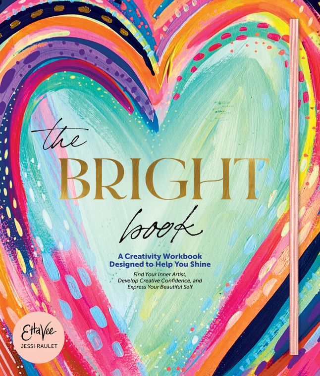 The Bright Book: A Creativity Workbook Designed to Help You Shine